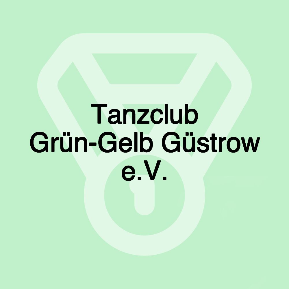 Tanzclub Grün-Gelb Güstrow e.V. Tanzclub Grün-Gelb Güstrow e.V.