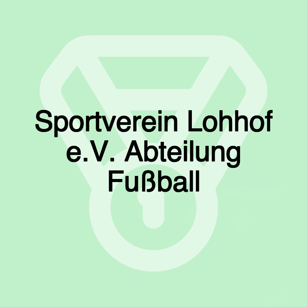 Sportverein Lohhof e.V. Abteilung Fußball