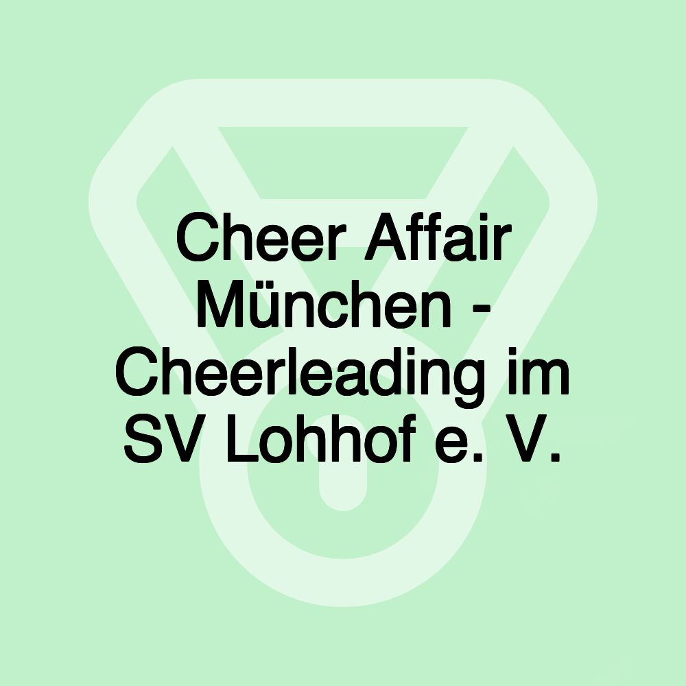 Cheer Affair München - Cheerleading im SV Lohhof e. V.