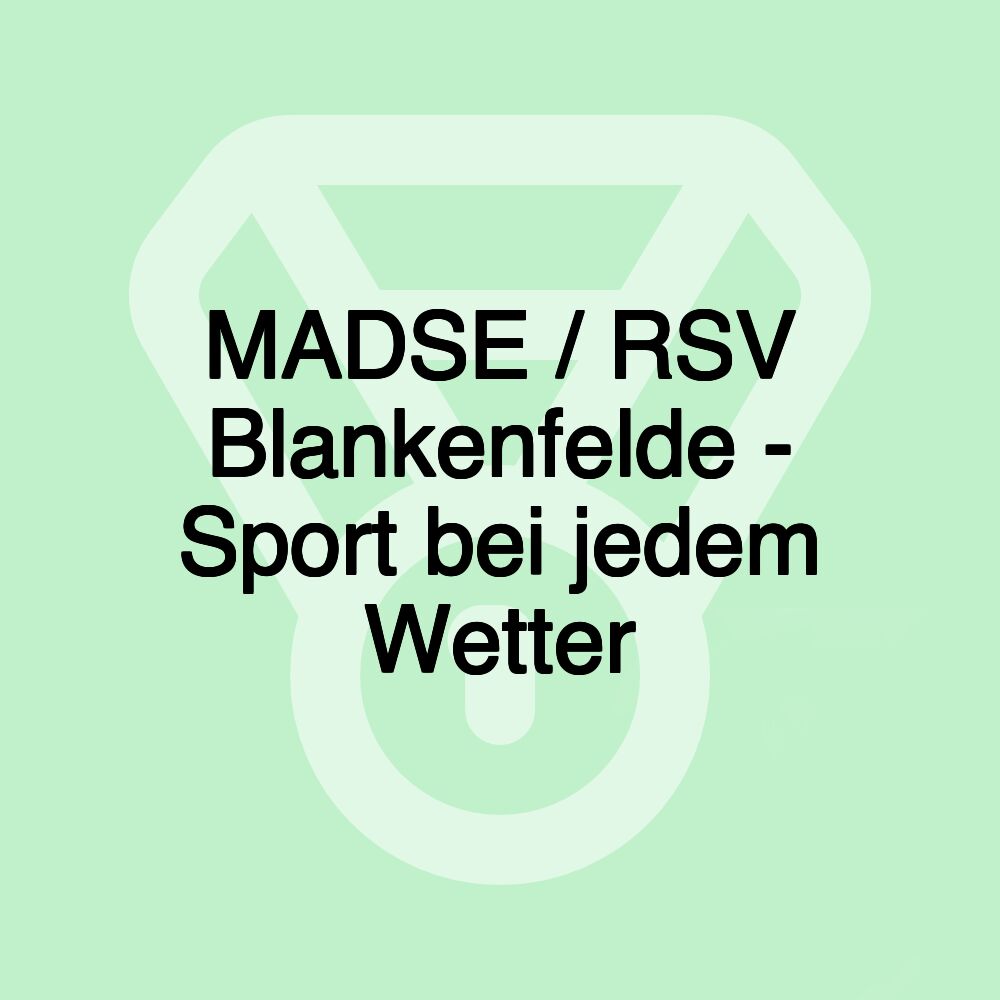 MADSE / RSV Blankenfelde - Sport bei jedem Wetter