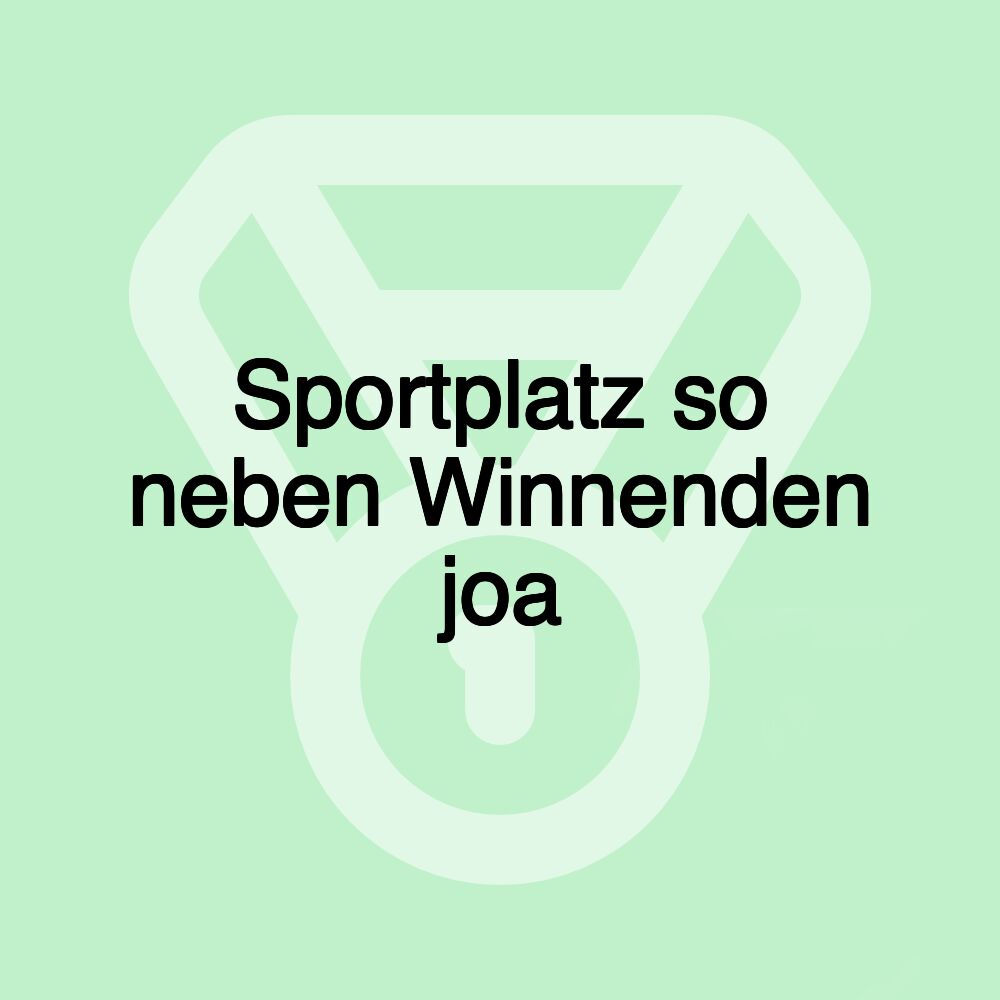 Sportplatz so neben Winnenden joa
