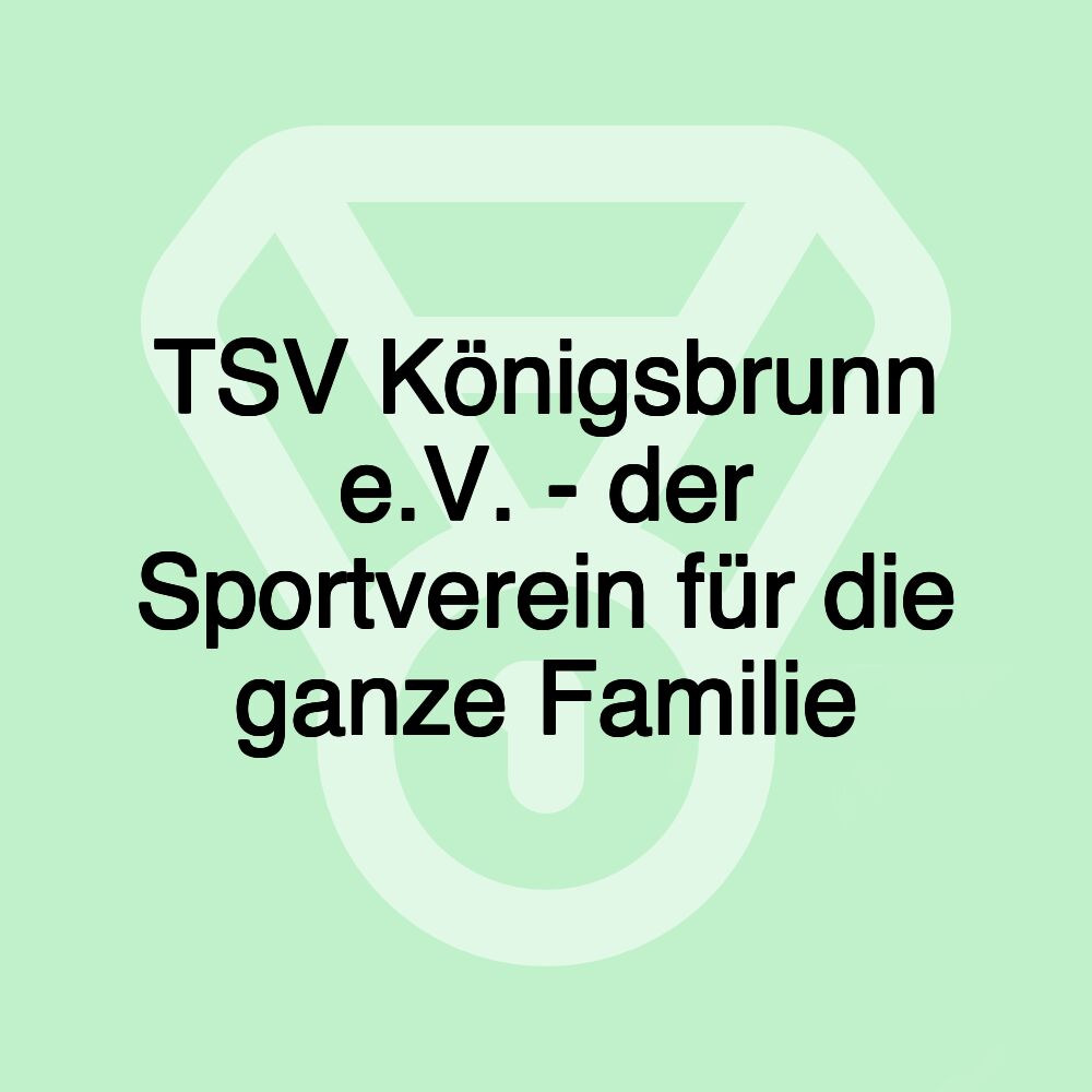 TSV Königsbrunn e.V. - der Sportverein für die ganze Familie
