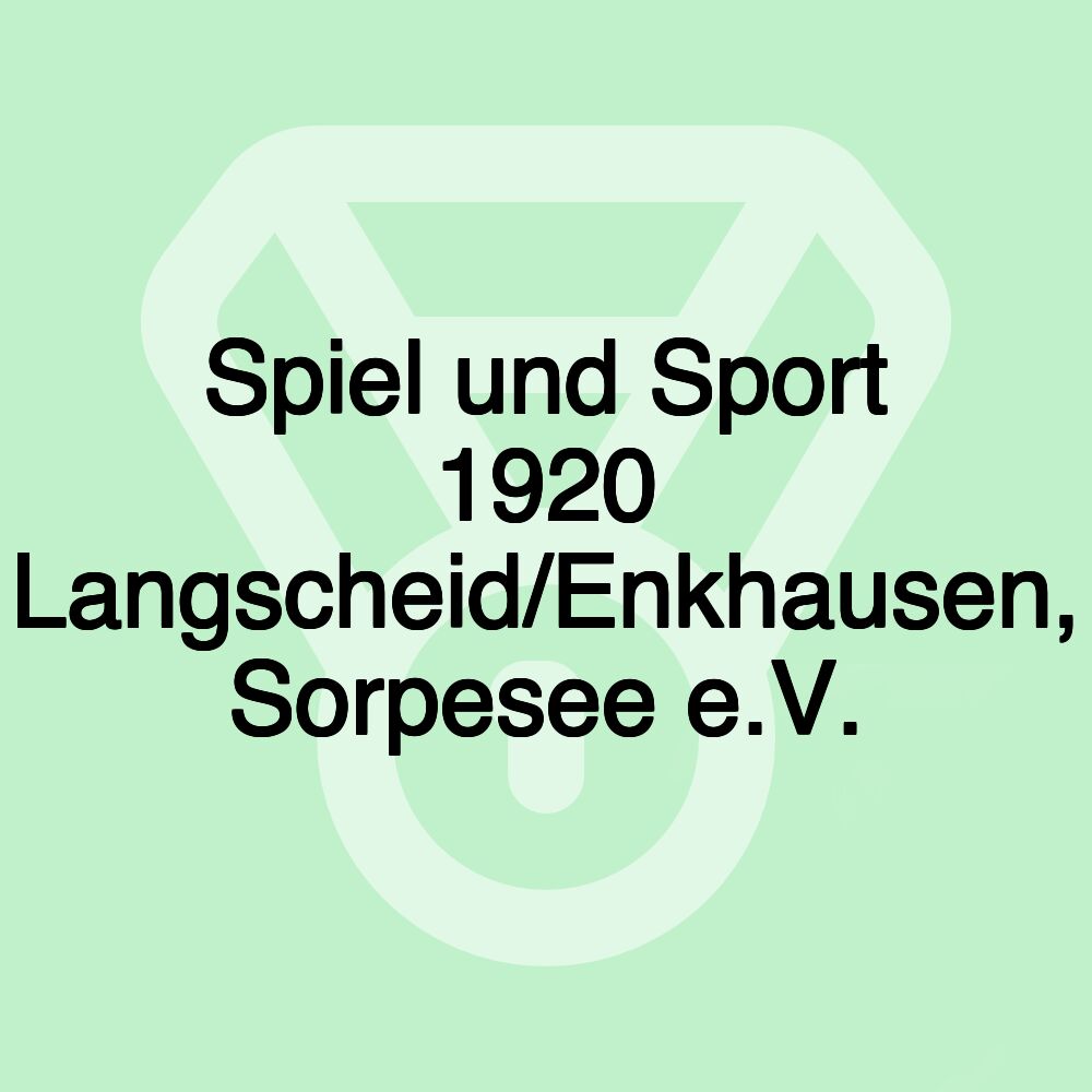 Spiel und Sport 1920 Langscheid/Enkhausen, Sorpesee e.V. Spiel und Sport 1920 Langscheid/Enkhausen, Sorpesee e.V.