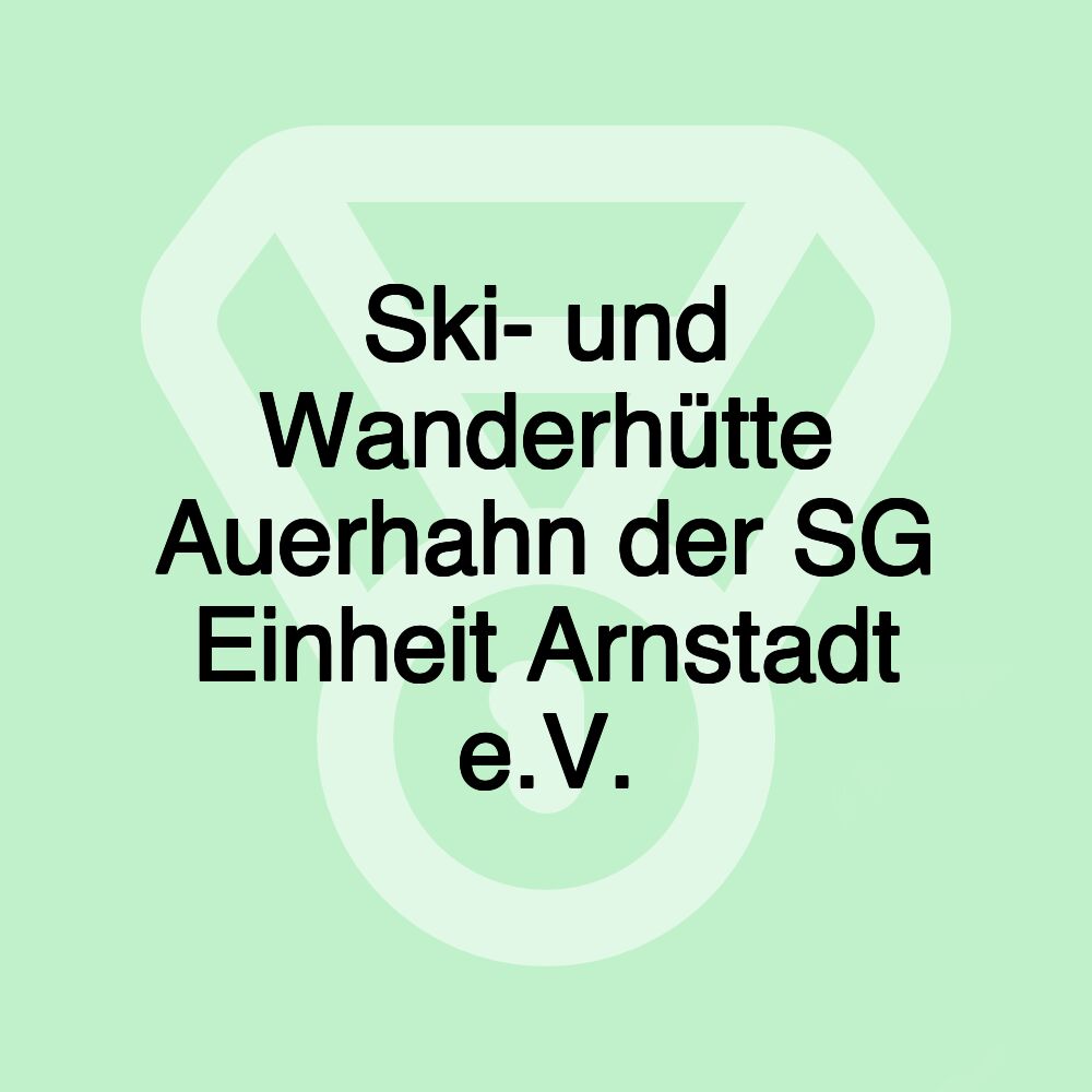 Ski- und Wanderhütte Auerhahn der SG Einheit Arnstadt e.V.