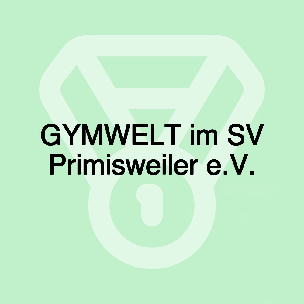 GYMWELT im SV Primisweiler e.V.