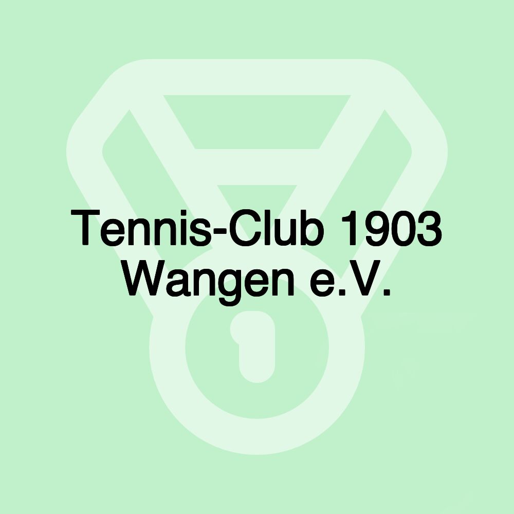 Tennis-Club 1903 Wangen e.V. Tennis-Club 1903 Wangen e.V.