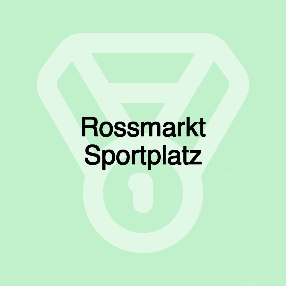 Rossmarkt Sportplatz Rossmarkt Sportplatz