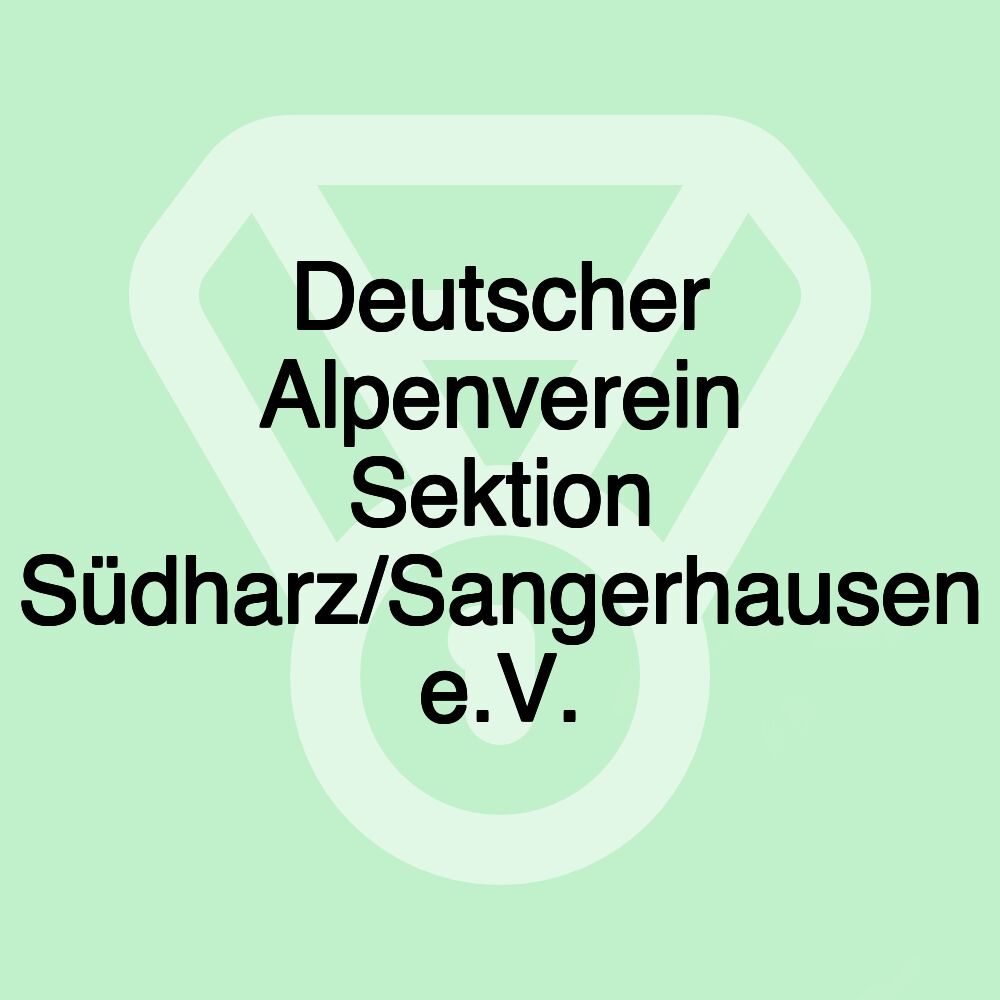 Deutscher Alpenverein Sektion Südharz/Sangerhausen e.V. Deutscher Alpenverein Sektion Südharz/Sangerhausen e.V.