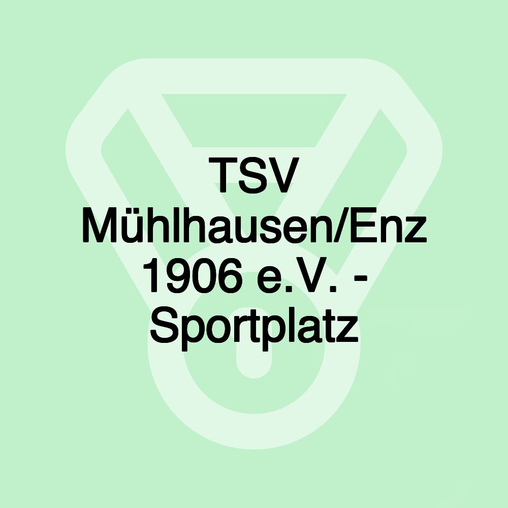 TSV Mühlhausen/Enz 1906 e.V. - Sportplatz TSV Mühlhausen/Enz 1906 e.V. - Sportplatz