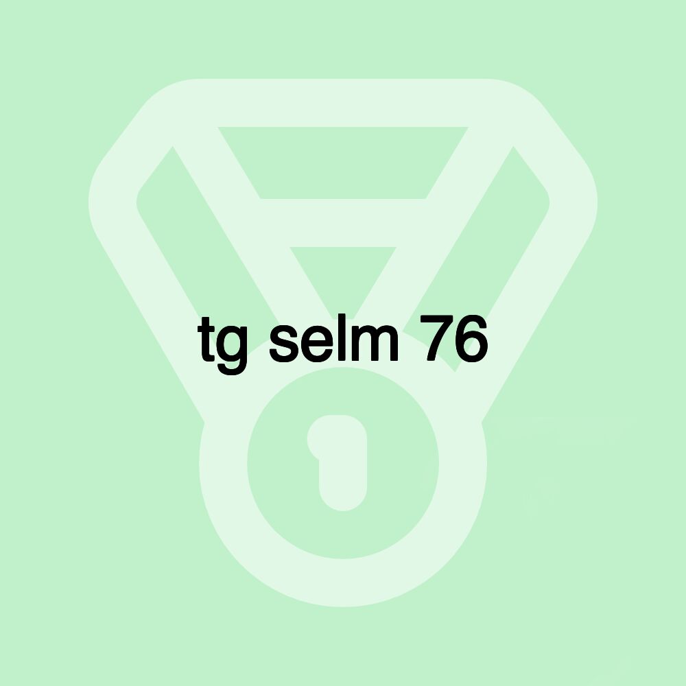 tg selm 76 tg selm 76