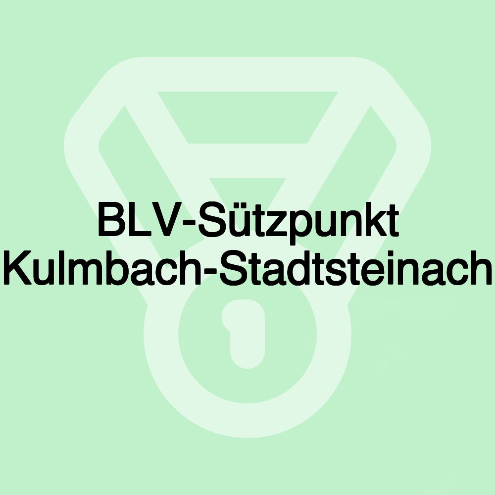 BLV-Sützpunkt Kulmbach-Stadtsteinach BLV-Sützpunkt Kulmbach-Stadtsteinach