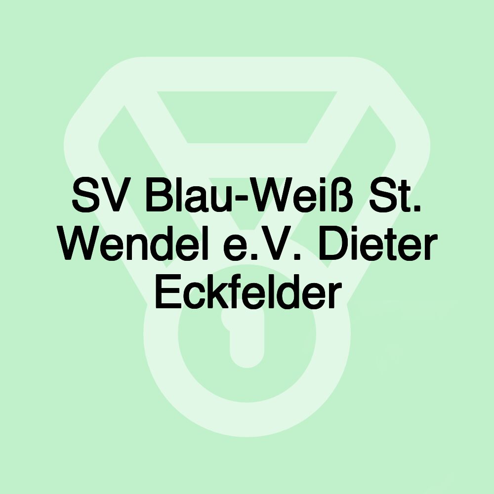 SV Blau-Weiß St. Wendel e.V. Dieter Eckfelder