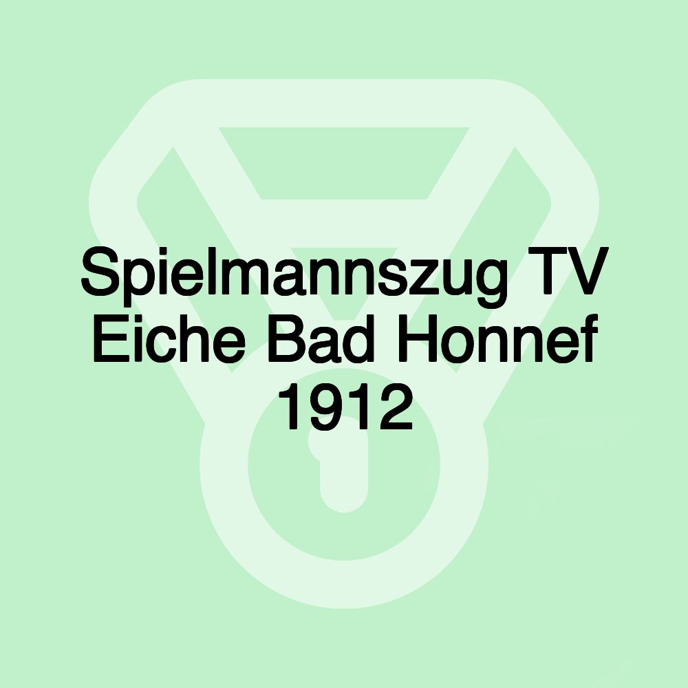 Spielmannszug TV Eiche Bad Honnef 1912 Spielmannszug TV Eiche Bad Honnef 1912