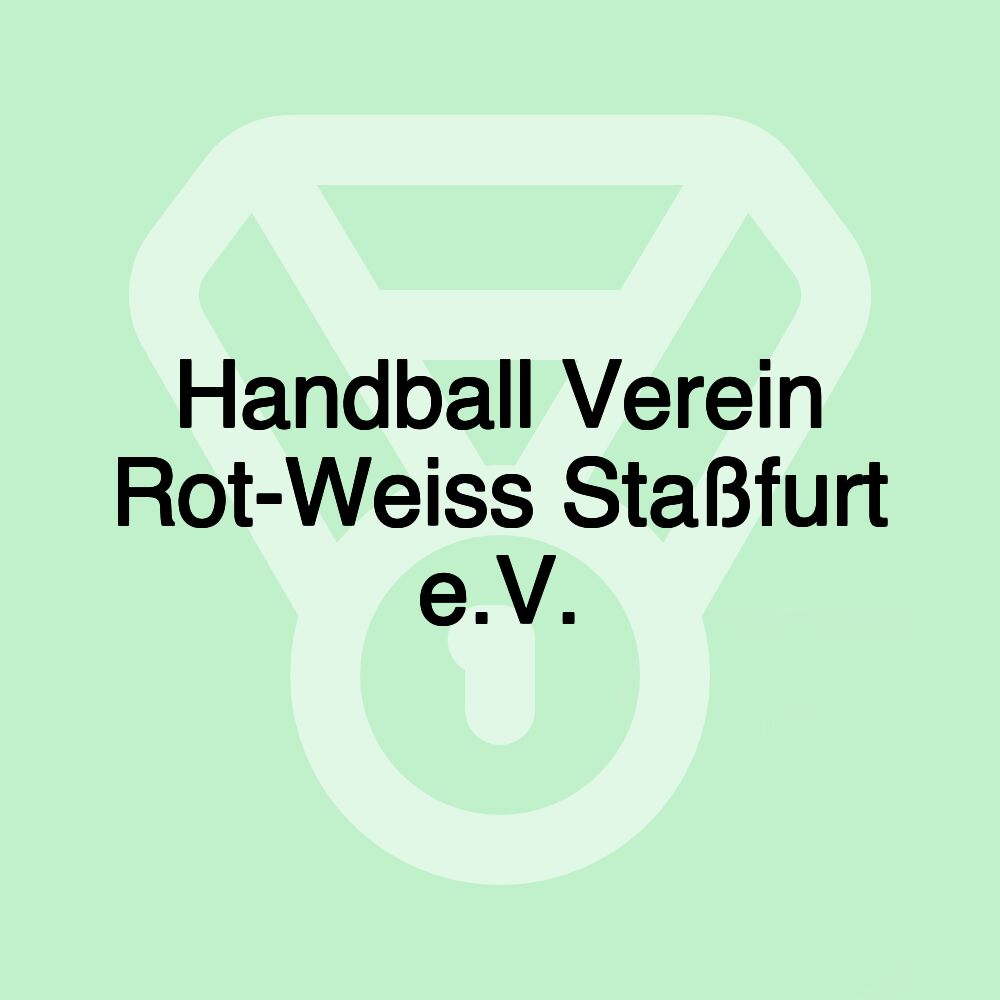 Handball Verein Rot-Weiss Staßfurt e.V. Handball Verein Rot-Weiss Staßfurt e.V.
