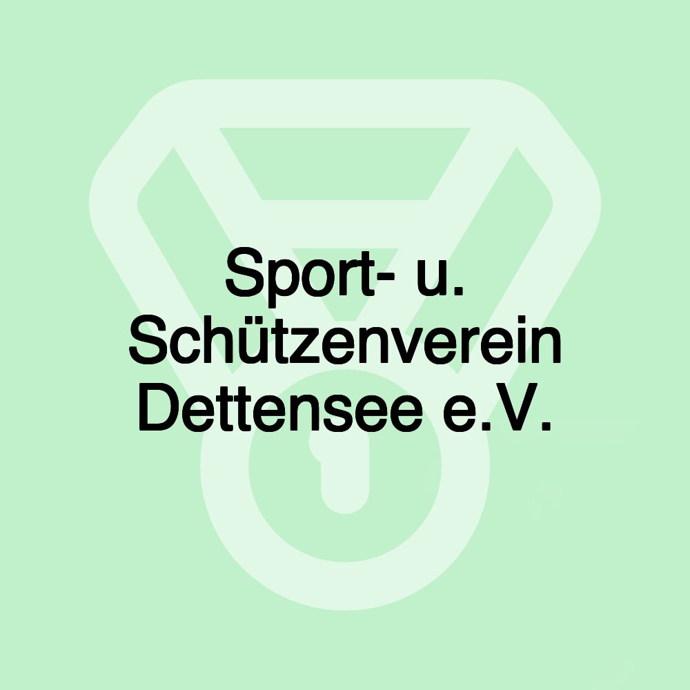Sport- u. Schützenverein Dettensee e.V. Sport- u. Schützenverein Dettensee e.V.