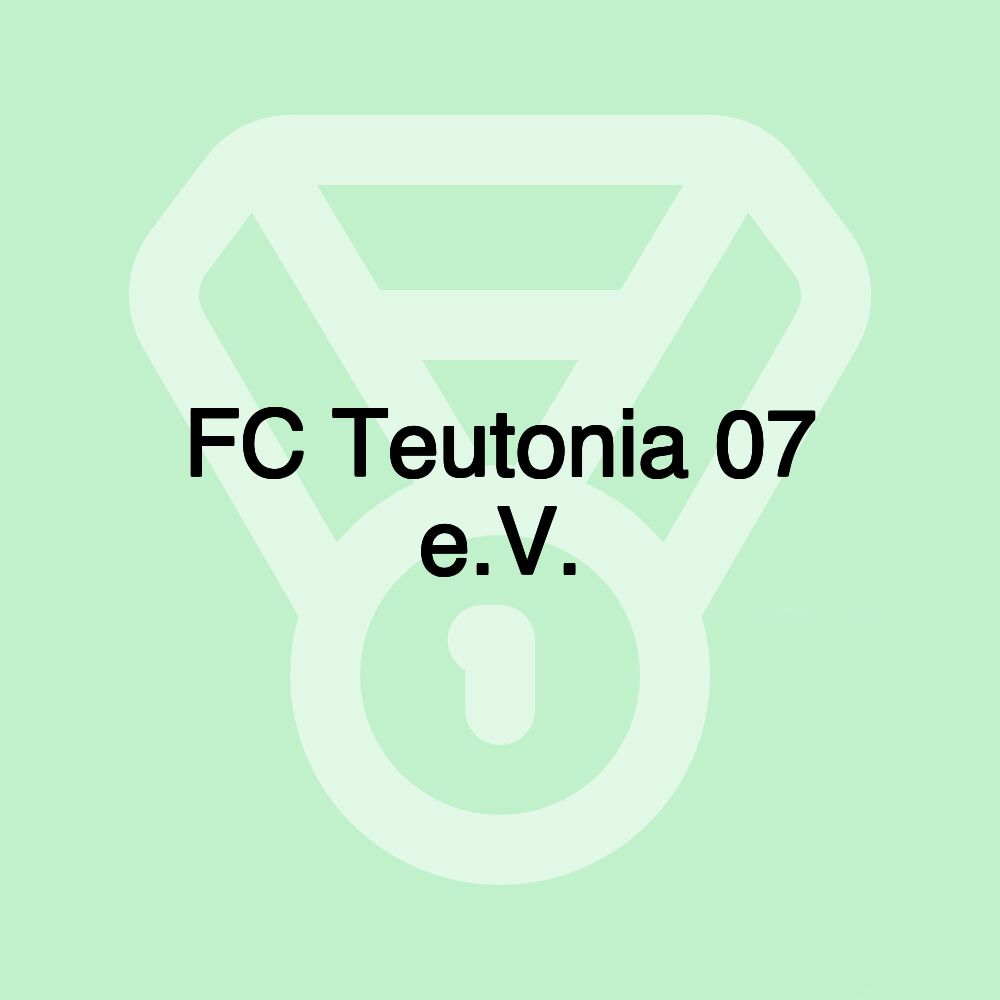 FC Teutonia 07 e.V. FC Teutonia 07 e.V.