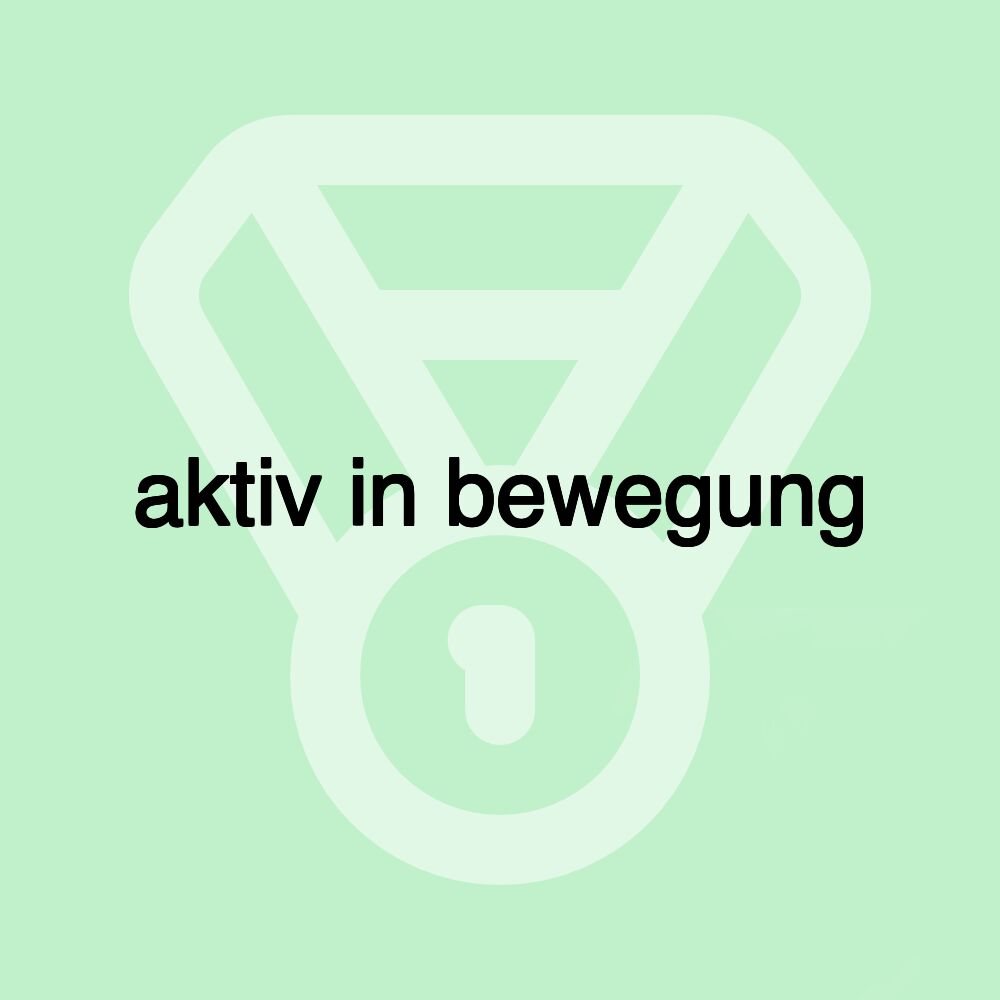 aktiv in bewegung