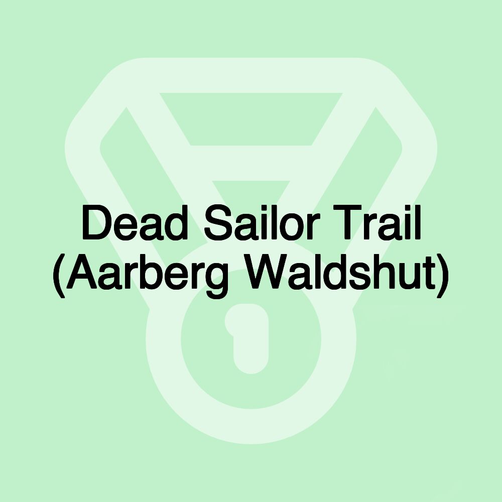 Dead Sailor Trail (Aarberg Waldshut)