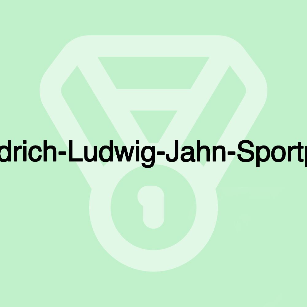 Friedrich-Ludwig-Jahn-Sportpark Friedrich-Ludwig-Jahn-Sportpark