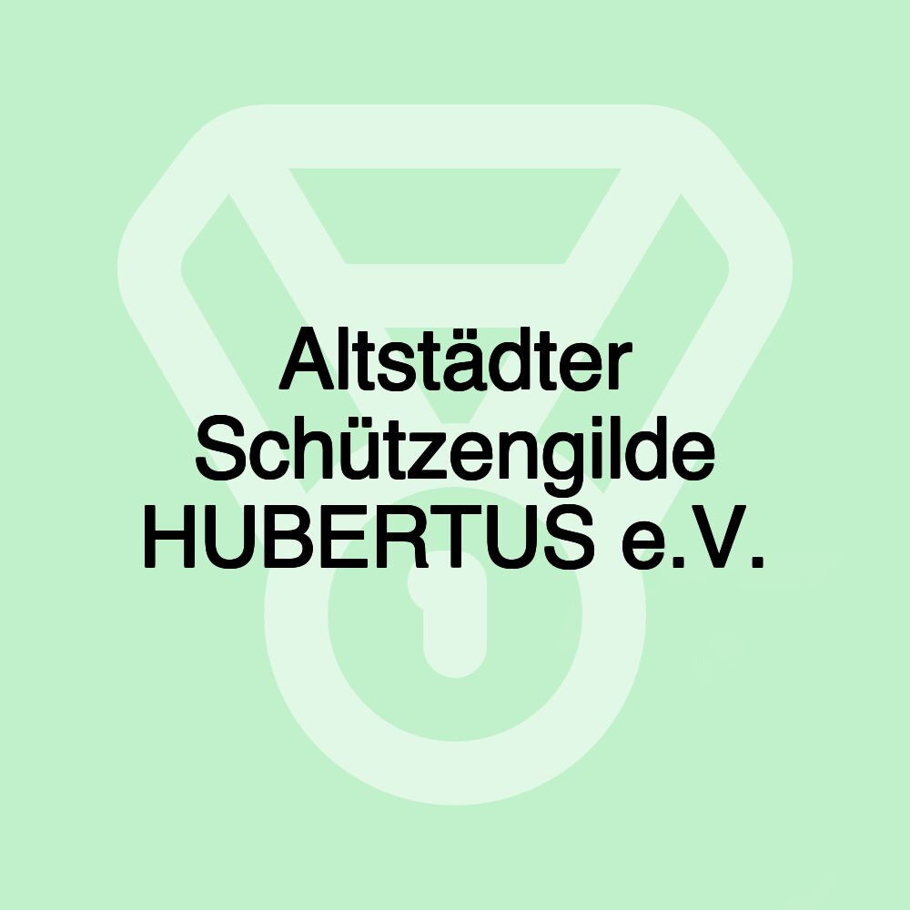 Altstädter Schützengilde HUBERTUS e.V. Altstädter Schützengilde HUBERTUS e.V.