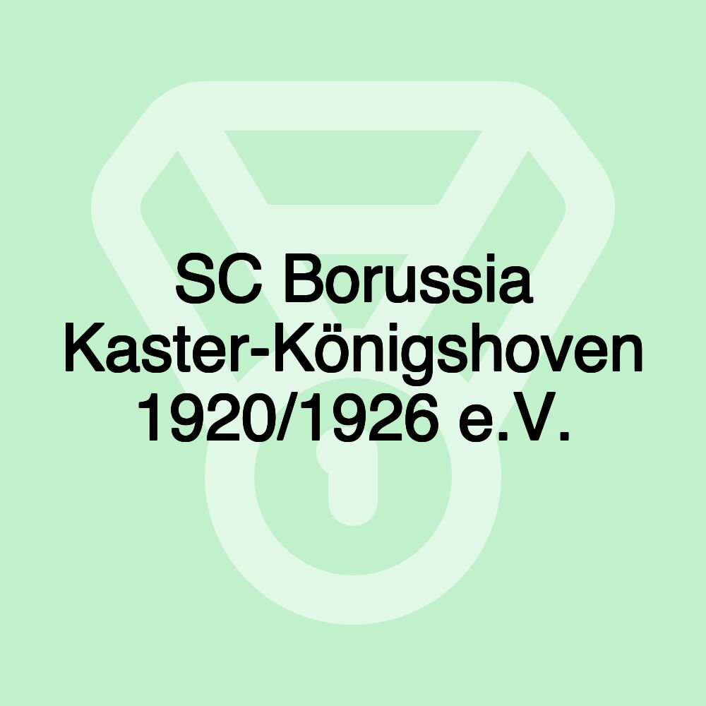 SC Borussia Kaster-Königshoven 1920/1926 e.V. SC Borussia Kaster-Königshoven 1920/1926 e.V.
