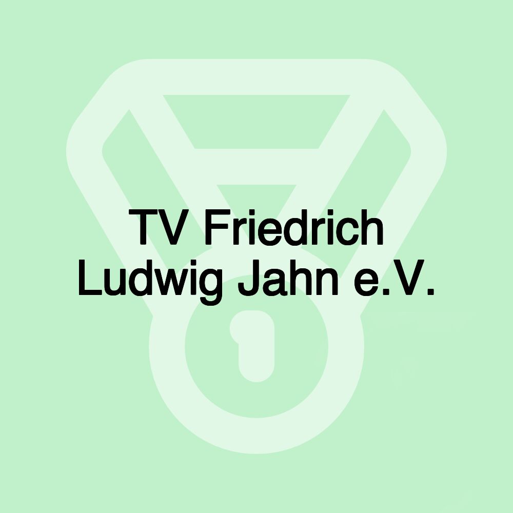 TV Friedrich Ludwig Jahn e.V. TV Friedrich Ludwig Jahn e.V.