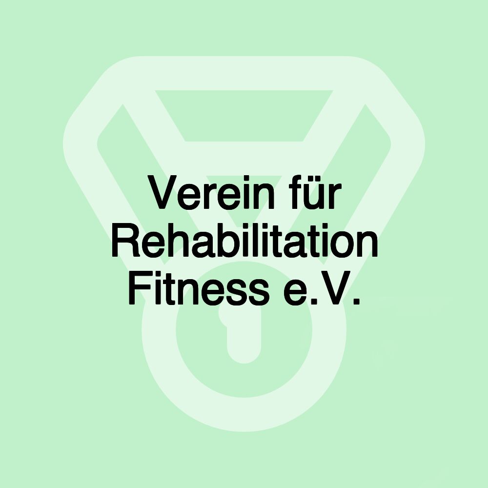 Verein für Rehabilitation Fitness e.V. Verein für Rehabilitation Fitness e.V.