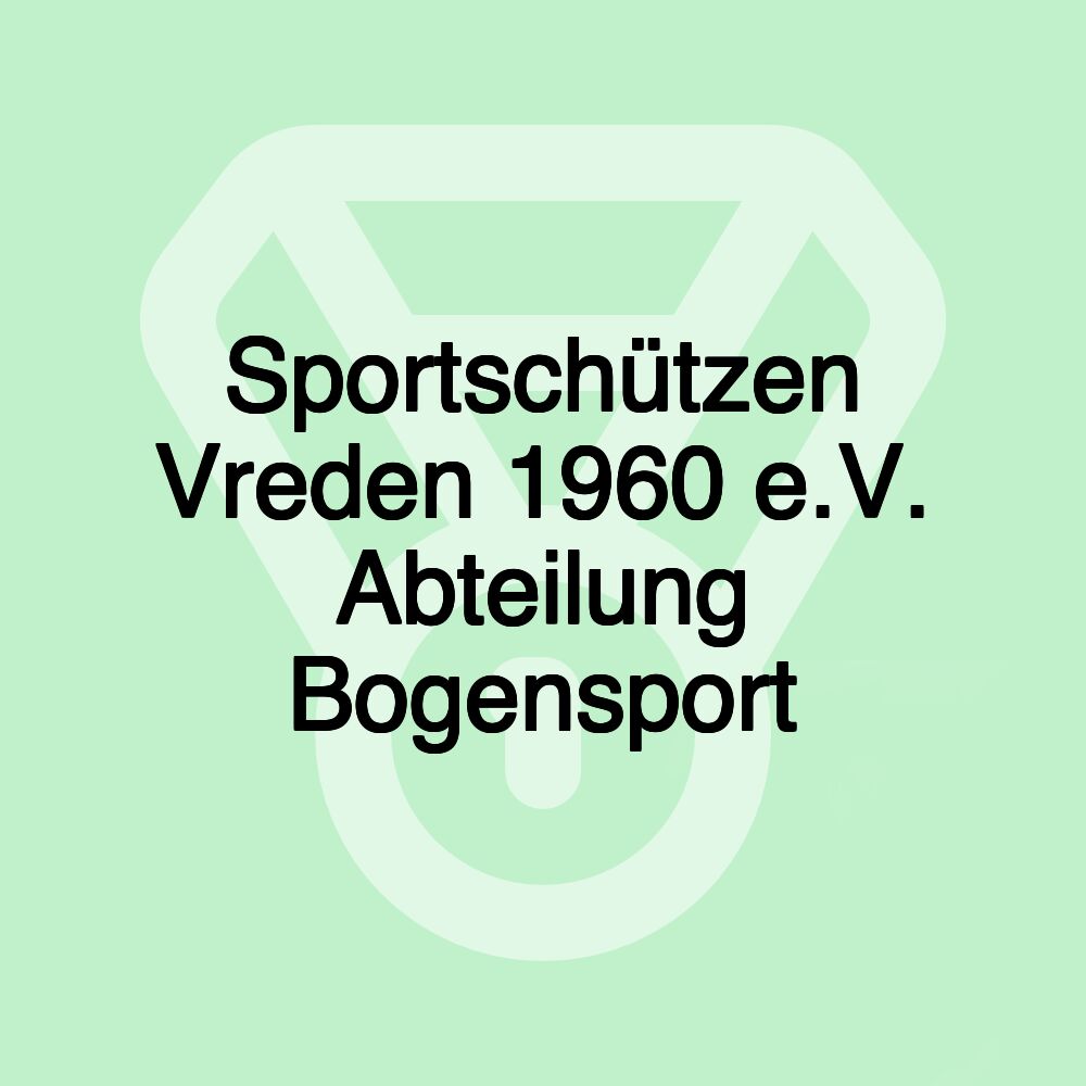 Sportschützen Vreden 1960 e.V. Abteilung Bogensport Sportschützen Vreden 1960 e.V. Abteilung Bogensport