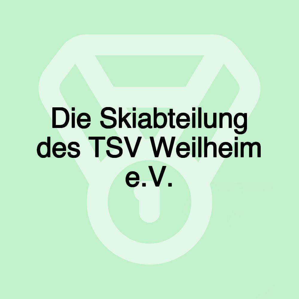 Die Skiabteilung des TSV Weilheim e.V.