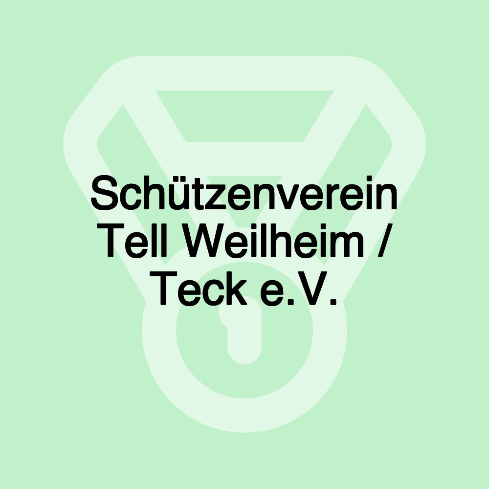 Schützenverein Tell Weilheim / Teck e.V. Schützenverein Tell Weilheim / Teck e.V.