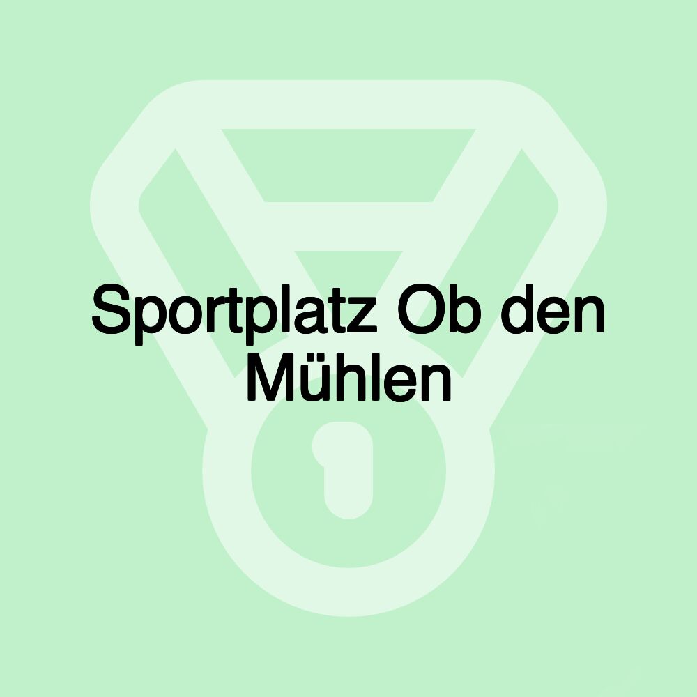 Sportplatz Ob den Mühlen Sportplatz Ob den Mühlen