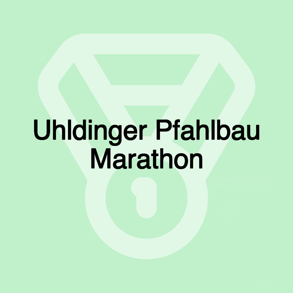 Uhldinger Pfahlbau Marathon Uhldinger Pfahlbau Marathon