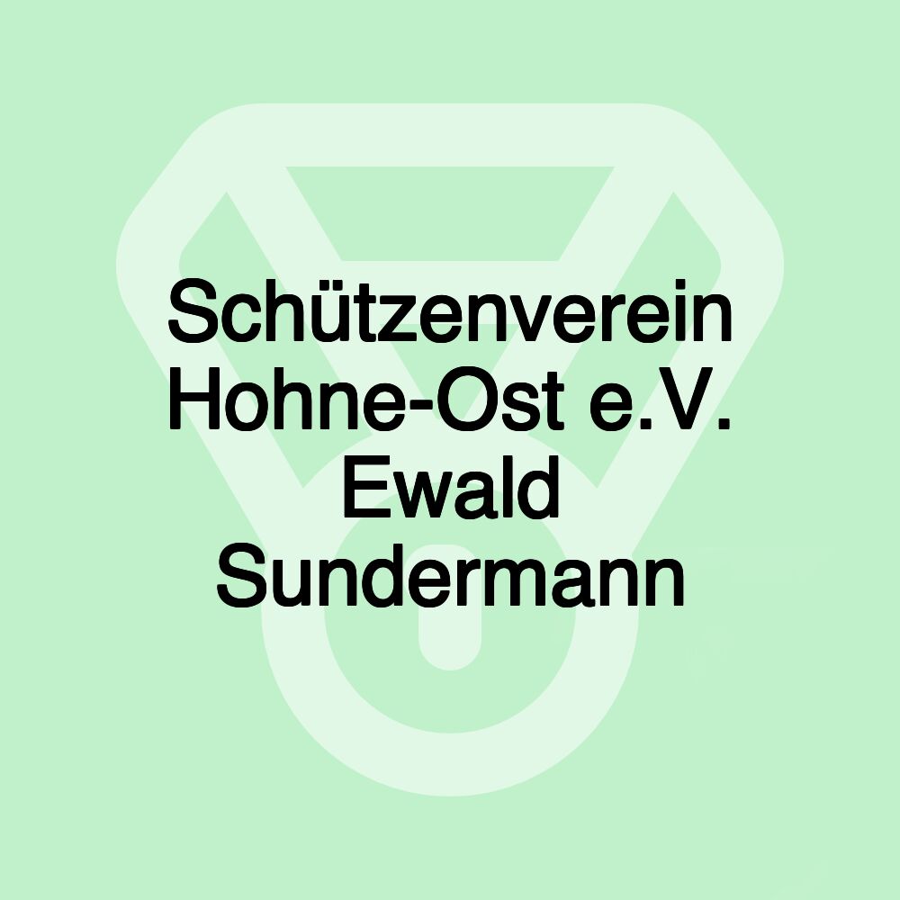 Schützenverein Hohne-Ost e.V. Ewald Sundermann