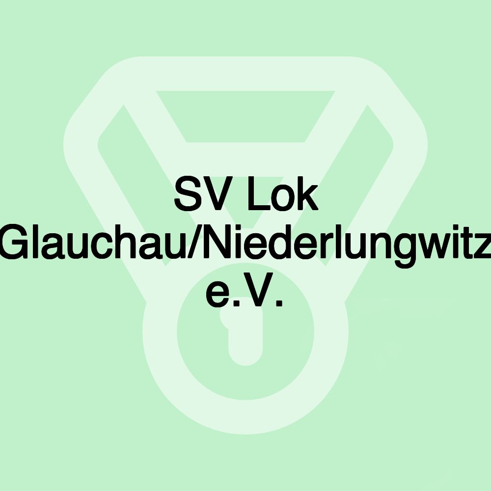 SV Lok Glauchau/Niederlungwitz e.V. SV Lok Glauchau/Niederlungwitz e.V.