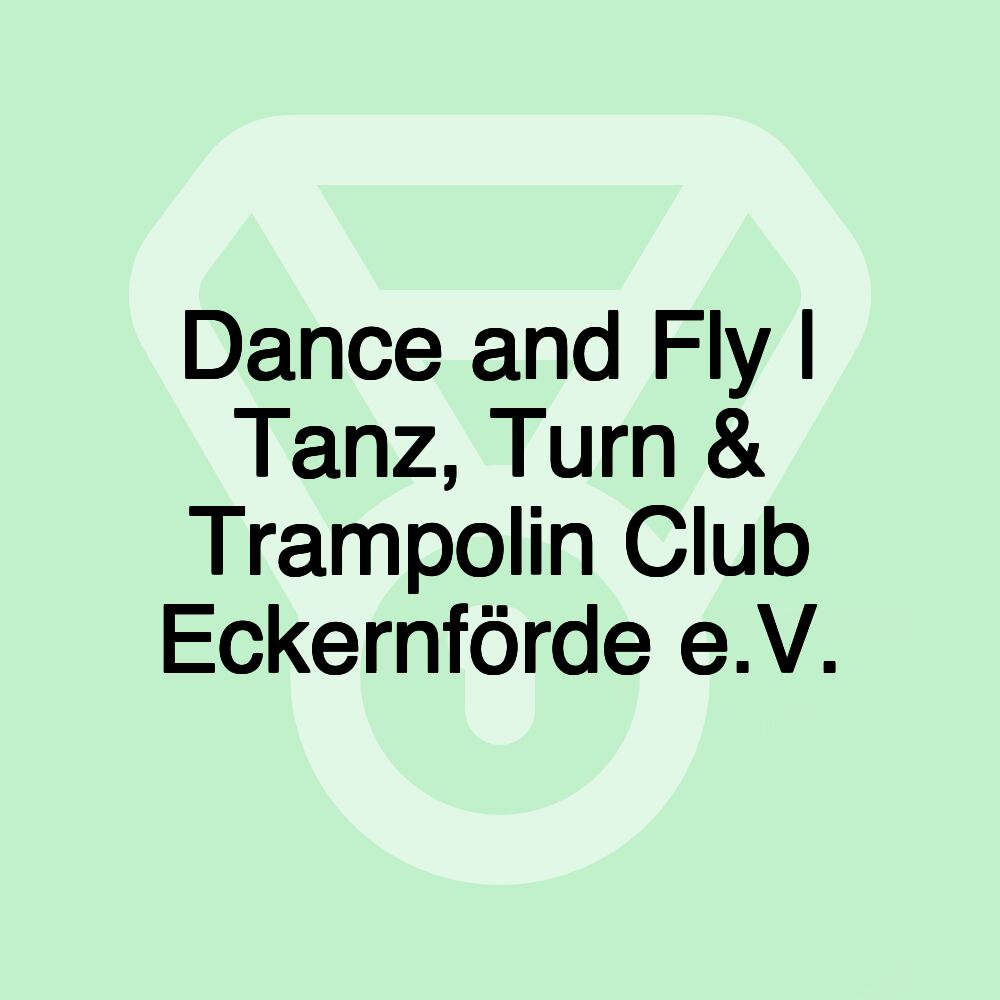 Dance and Fly | Tanz, Turn & Trampolin Club Eckernförde e.V. Dance and Fly | Tanz, Turn & Trampolin Club Eckernförde e.V.