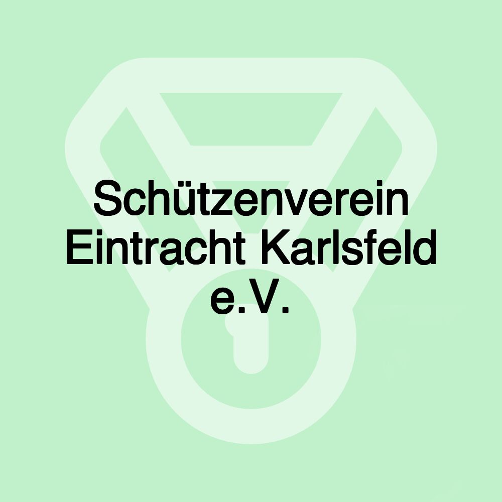 Schützenverein Eintracht Karlsfeld e.V. Schützenverein Eintracht Karlsfeld e.V.