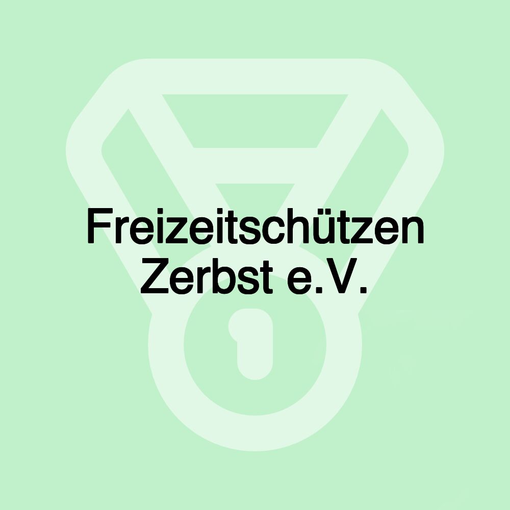Freizeitschützen Zerbst e.V. Freizeitschützen Zerbst e.V.