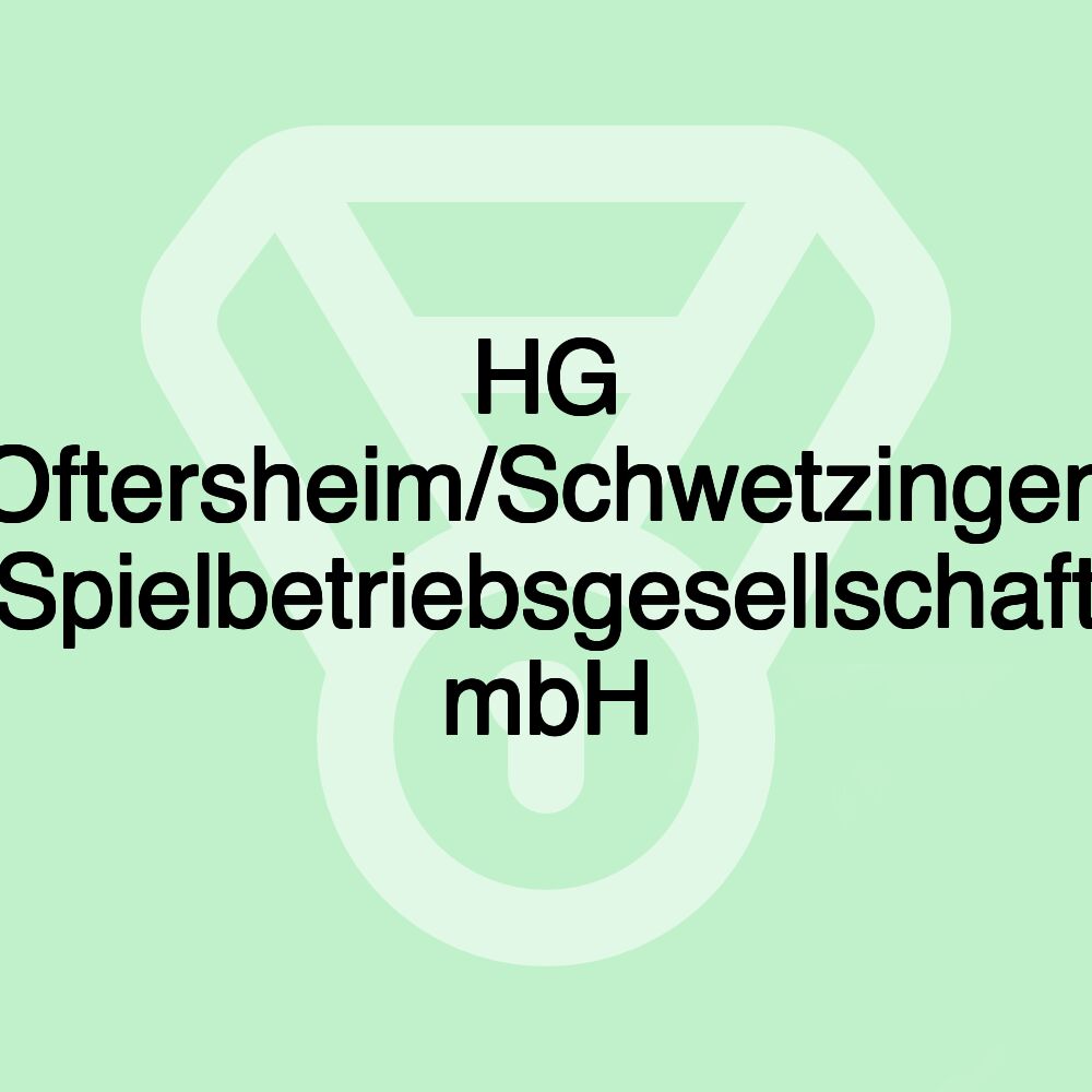 HG Oftersheim/Schwetzingen Spielbetriebsgesellschaft mbH HG Oftersheim/Schwetzingen Spielbetriebsgesellschaft mbH