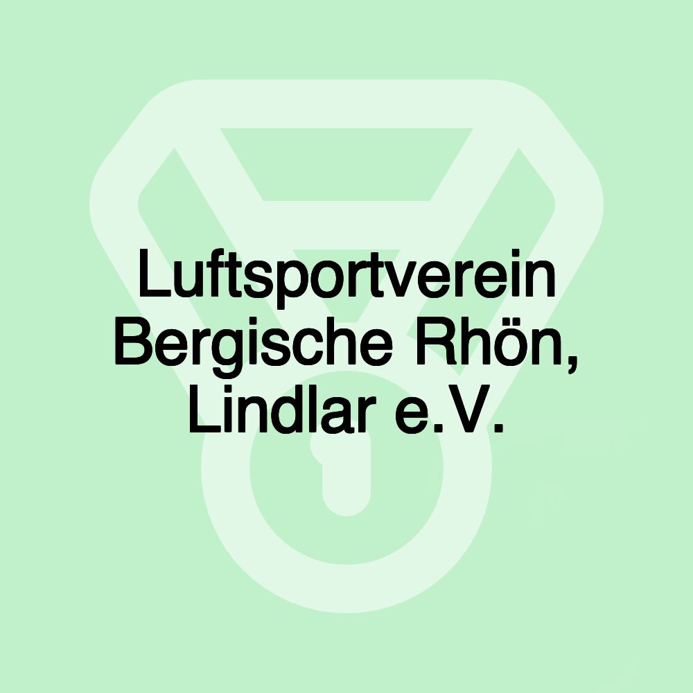 Luftsportverein Bergische Rhön, Lindlar e.V. Luftsportverein Bergische Rhön, Lindlar e.V.