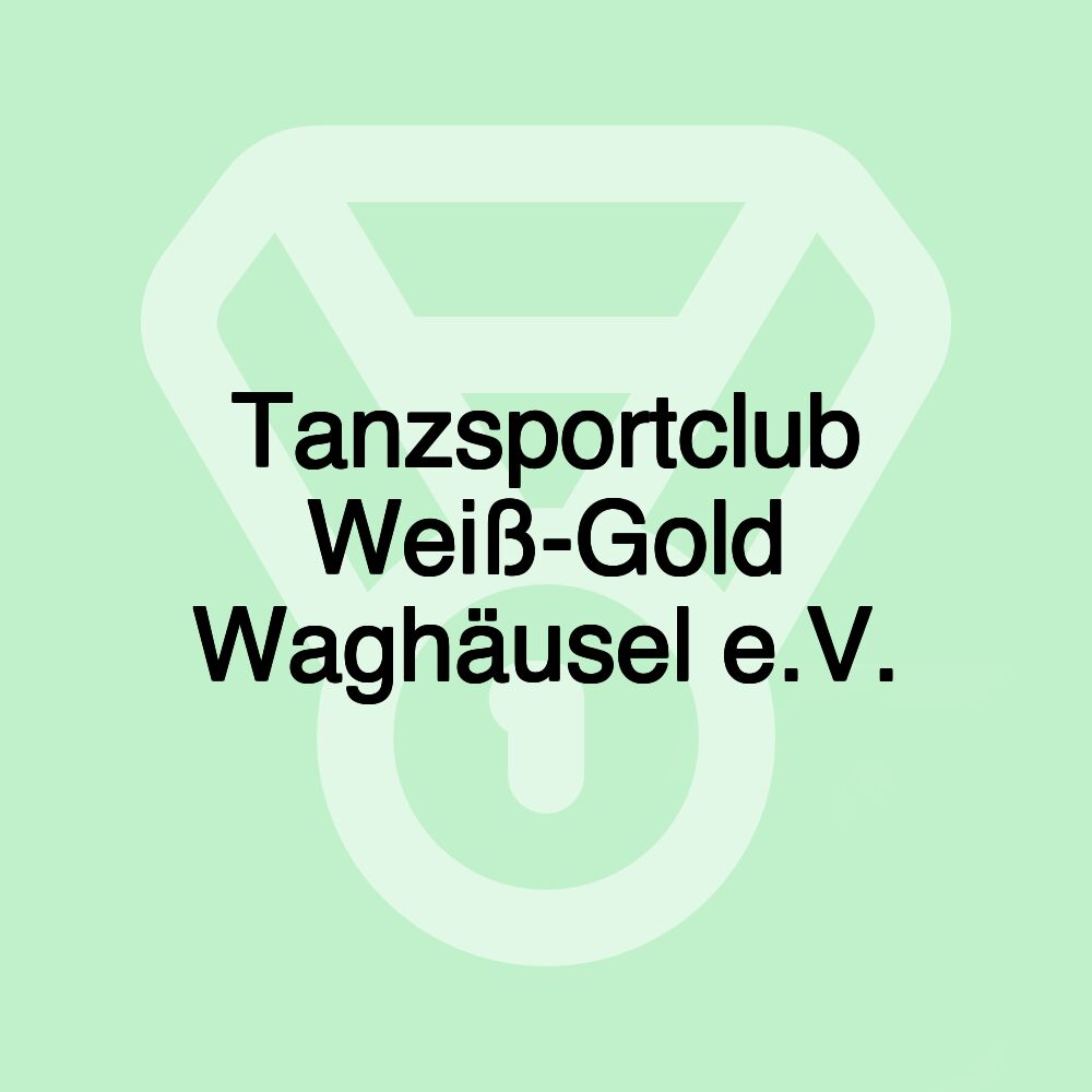 Tanzsportclub Weiß-Gold Waghäusel e.V. Tanzsportclub Weiß-Gold Waghäusel e.V.
