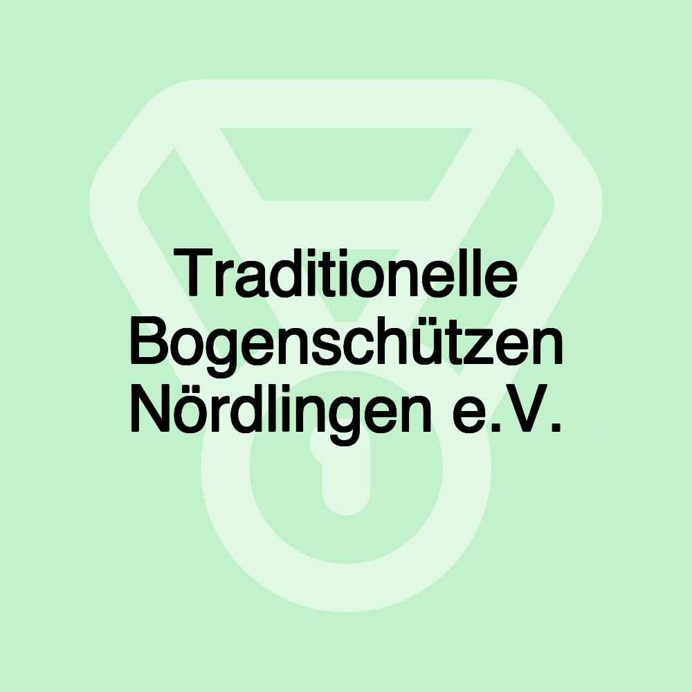 Traditionelle Bogenschützen Nördlingen e.V. Traditionelle Bogenschützen Nördlingen e.V.