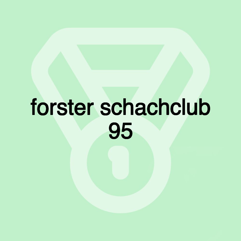 forster schachclub 95 forster schachclub 95