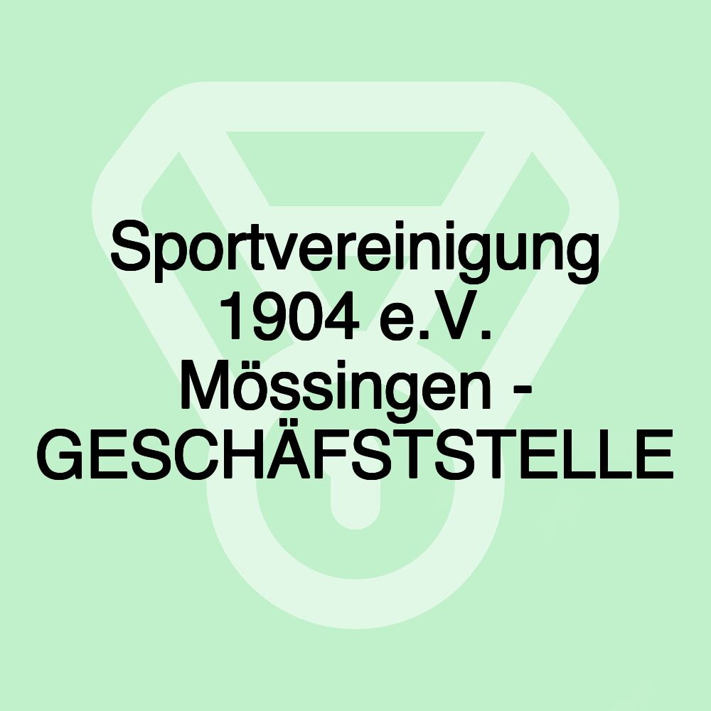 Sportvereinigung 1904 e.V. Mössingen - GESCHÄFSTSTELLE