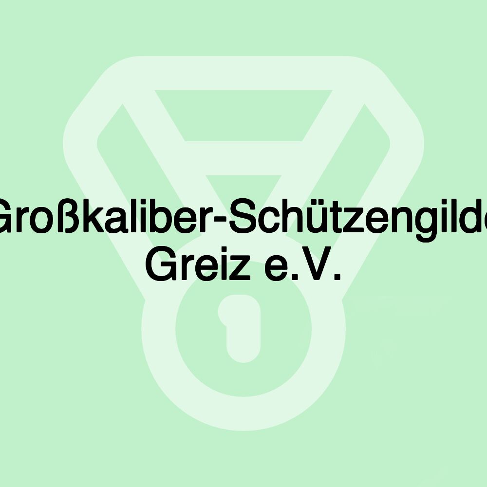 Großkaliber-Schützengilde Greiz e.V.