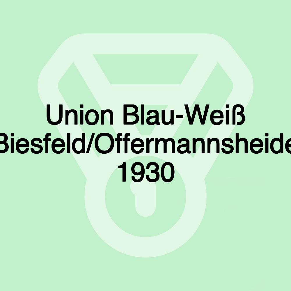 Union Blau-Weiß Biesfeld/Offermannsheide 1930 Union Blau-Weiß Biesfeld/Offermannsheide 1930