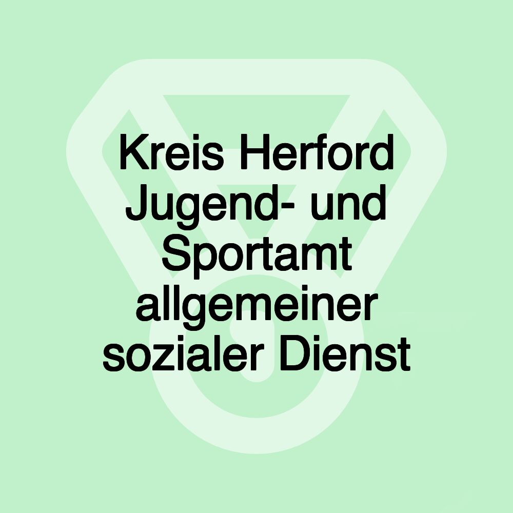 Kreis Herford Jugend- und Sportamt allgemeiner sozialer Dienst Kreis Herford Jugend- und Sportamt allgemeiner sozialer Dienst
