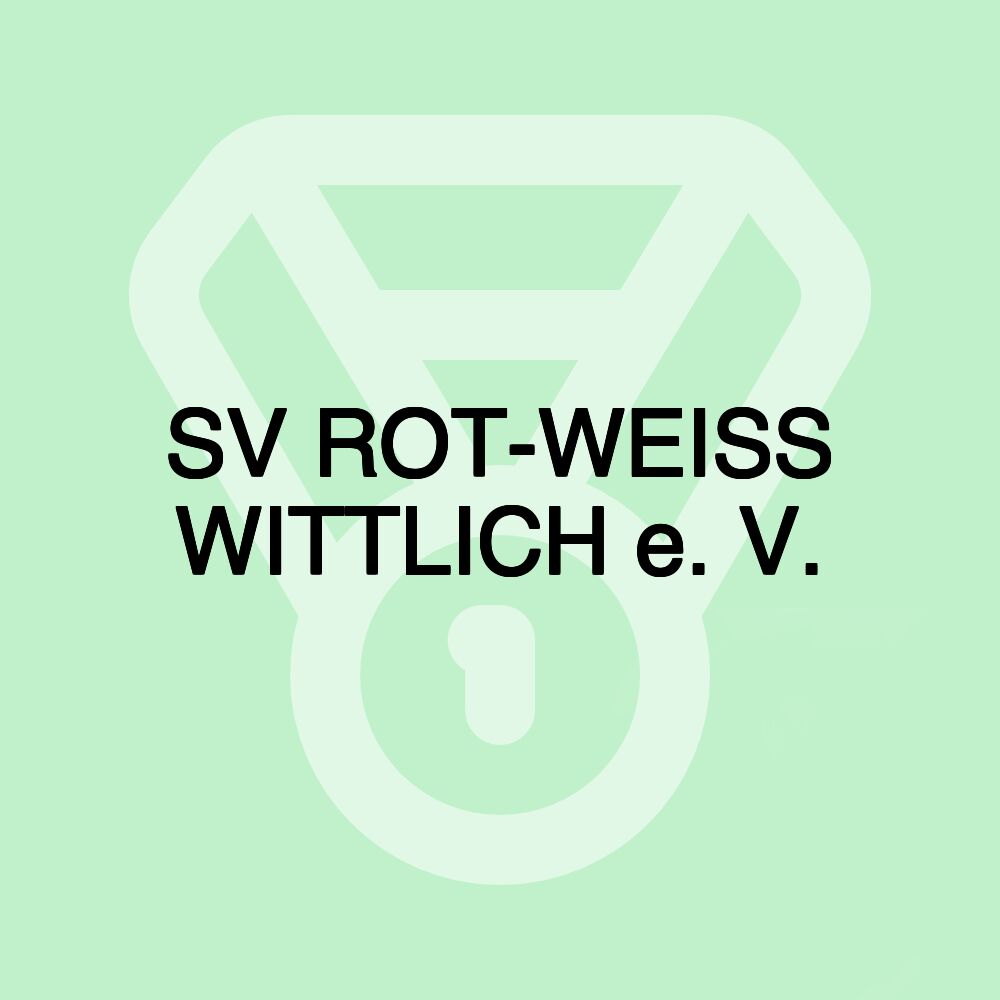 SV ROT-WEISS WITTLICH e. V. SV ROT-WEISS WITTLICH e. V.