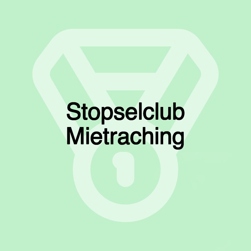 Stopselclub Mietraching