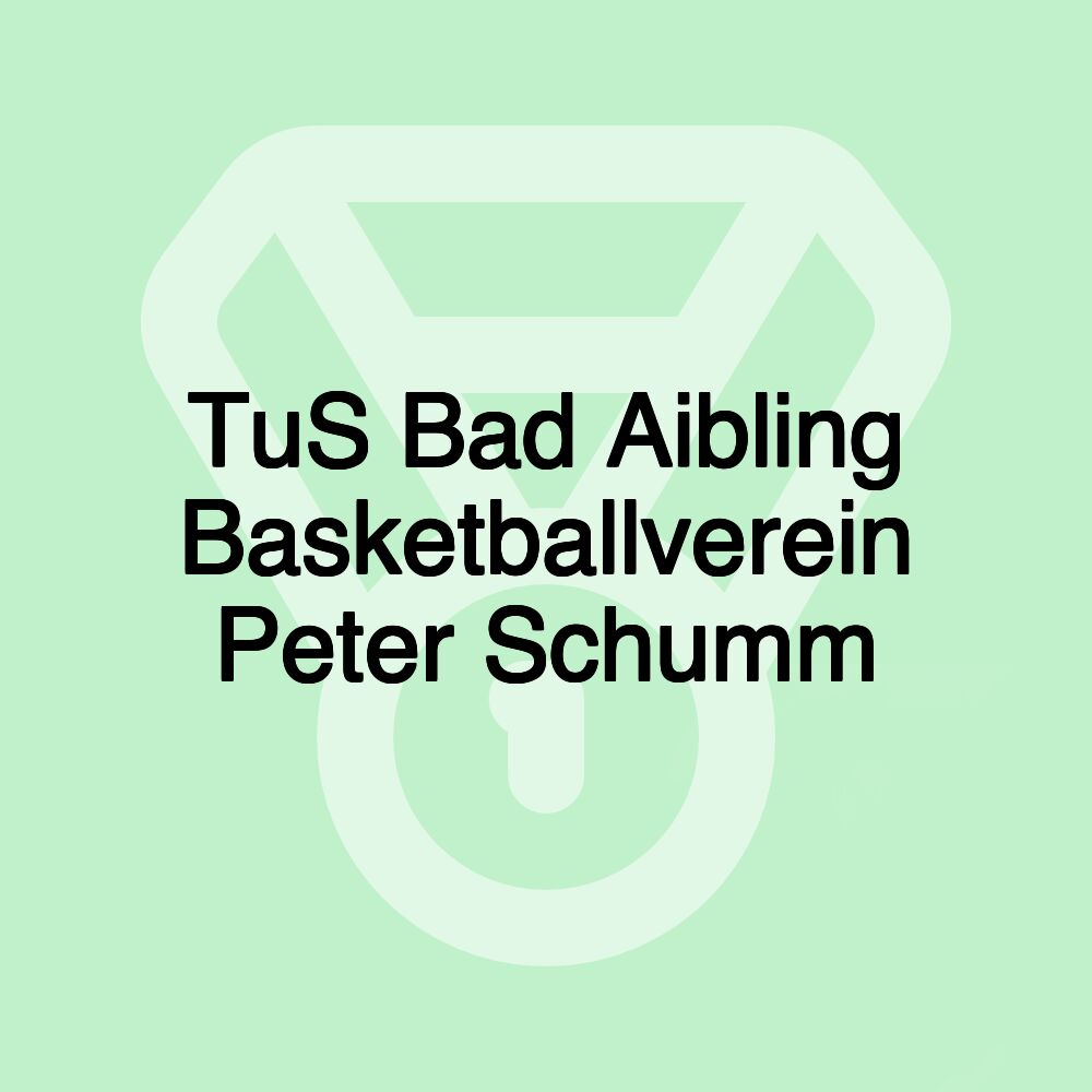 TuS Bad Aibling Basketballverein Peter Schumm TuS Bad Aibling Basketballverein Peter Schumm