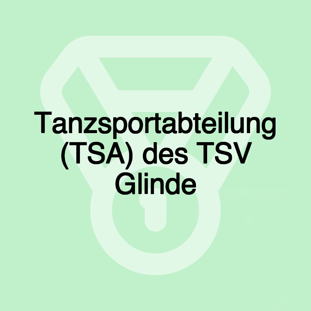 Tanzsportabteilung (TSA) des TSV Glinde Tanzsportabteilung (TSA) des TSV Glinde